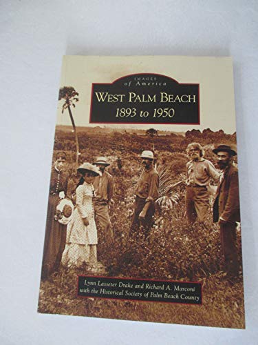 West Palm Beach: 1893 to 1950 (FL) (Images of America) Paperback