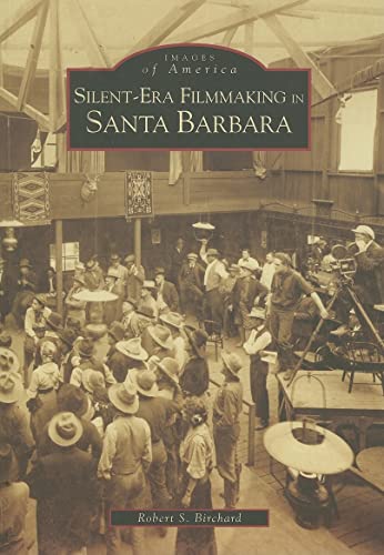 Images of America. Silent-Era Filmmaking in Santa Barbara