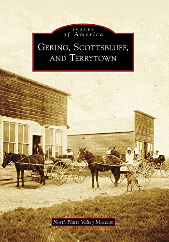 Gering, Scottsbluff, and Terrytown [Images of America]