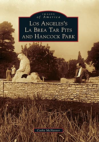 Los Angeles's La Brea Tar Pits and Hancock Park (Images of America)