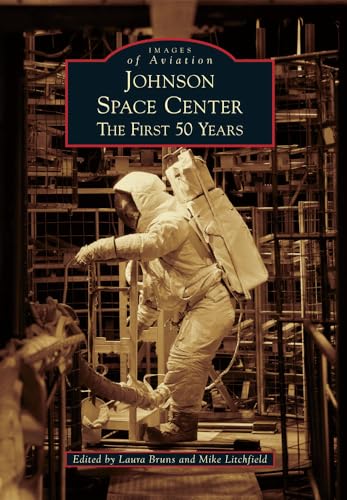 Johnson Space Center: The First 50 Years (Images of Aviation)