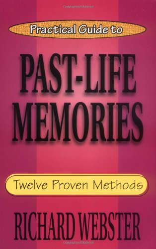 Practical Guide to Past-Life Memories: Twelve Proven Methods (Practical Guide Series, 4)