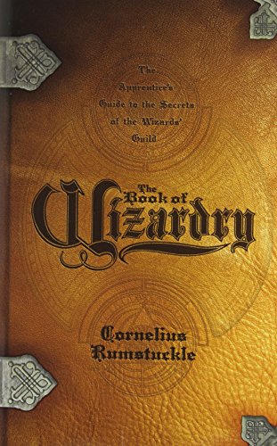 The Book of Wizardry: The Apprentice's Guide to the Secrets of the Wizards' Guild