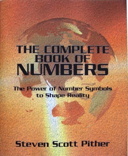 The Complete Book of Numbers: The Power of Number Symbols to Shape Reality