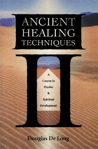 Ancient Healing Techniques: A Course in Psychic Spiritual Development