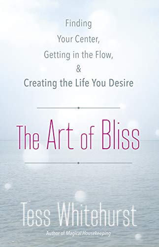 The Art of Bliss: Finding Your Center, Getting in the Flow, and Creating the Life You Desire.