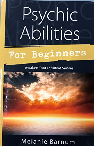 Psychic Abilities for Beginners: Awaken Your Intuitive Senses (For Beginners (Llewellyn's))