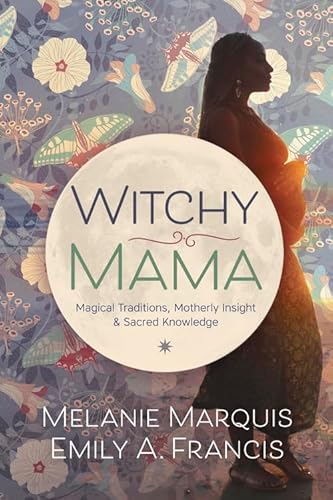 Witchy Mama: Magickal Traditions, Motherly Insights & Sacred Knowledge
Witchy Mama: Magickal Traditions, Motherly Insights & Sacred Knowledge
