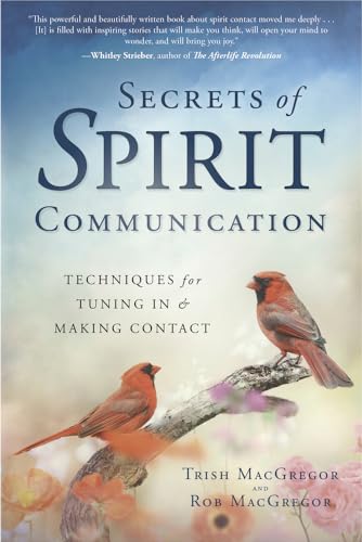 Secrets of Spirit Communication: Techniques for Tuning In Making Contact