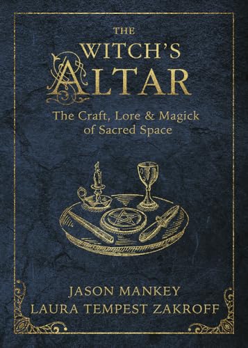 Witch's Altar : The Craft, Lore & Magick of Sacred Space