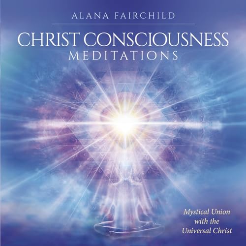 Christ Consciousness Meditations CD: Mystical Union with the Universal Christ