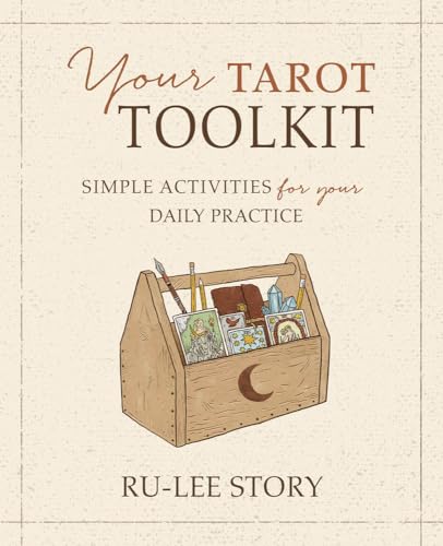 Your Tarot Toolkit : Simple Activities for Your Daily Practice