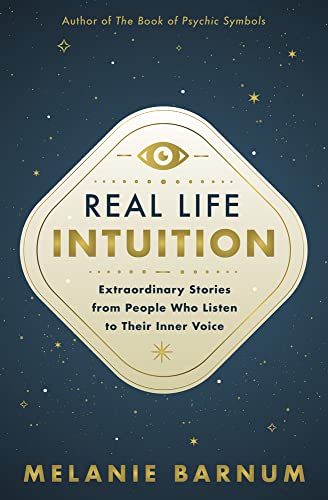Real Life Intuition: Extraordinary Stories from People Who Listen to Their Inner Voice
Real Life Intuition: Extraordinary Stories from People Who Listen to Their Inner Voice