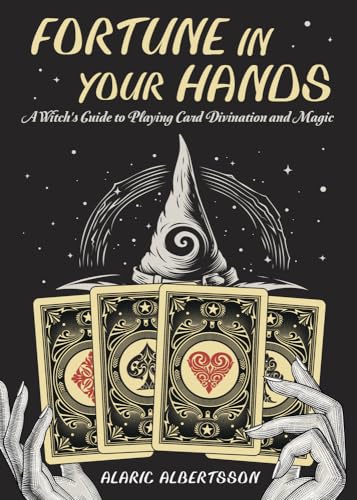 Fortune in Your Hands: A Witch's Guide to Playing Card Divination and Magic
Fortune in Your Hands: A Witch's Guide to Playing Card Divination and Magic