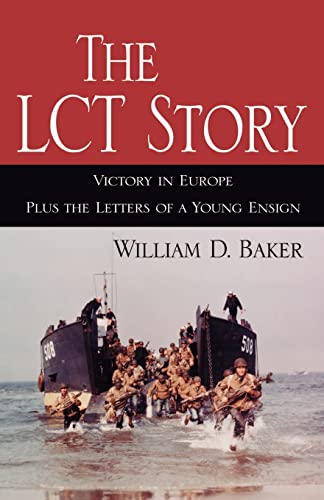 The LCT Story: Victory in Europe Plus the Letters of a Young Ensign