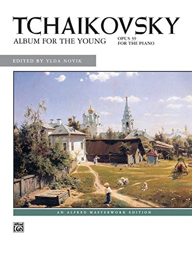 Tchaikovsky -- Album for the Young, Op. 39 (Alfred Masterwork Edition)