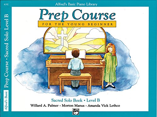 Sacred Solos, Level B (Prep Course for the Young Beginner) (Alfred's Basic Piano Library) (Music ...