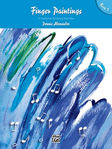 Finger Paintings, Bk 3: 11 Colorful Late Elementary Piano Solos