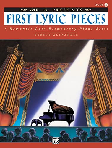 Mr. "A" Presents First Lyric Pieces, Bk 1: 7 Romantic Late Elementary Piano Solos