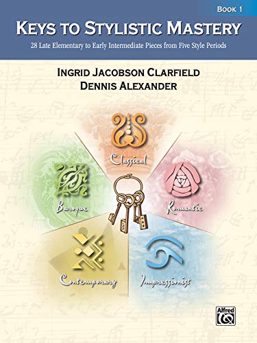 Keys to Stylistic Mastery, Bk 1 (Alfred Masterwork Editions)