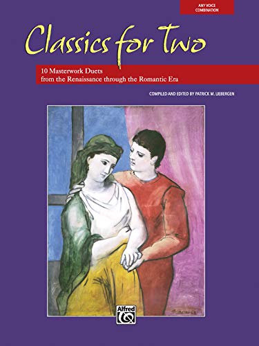 Classics for Two: 12 Masterwork Duets from the Renaissance through the Romantic Era (For Two Series)