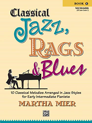 Classical Jazz Rags & Blues, Bk 1: 10 Classical Melodies Arranged in Jazz Styles for Early Intermediate Pianists
Classical Jazz Rags & Blues, Bk 1: 10 Classical Melodies Arranged in Jazz Styles for Early Intermediate Pianists