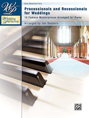Wedding Performer -- Wedding Processionals and Recessionals: 10 Famous Masterpieces Arranged for Piano (Wedding Performer Series)