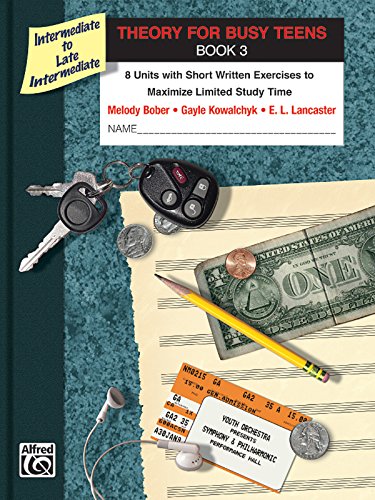 Theory for Busy Teens, Bk 3 : 8 Units with Short Written Exercises to Maximize Limited Study Time
Theory for Busy Teens, Bk 3 : 8 Units with Short Written Exercises to Maximize Limited Study Time