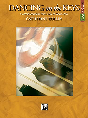 Dancing on the Keys, Bk 3 : 5 Late Intermediate Piano Solos in Dance Styles