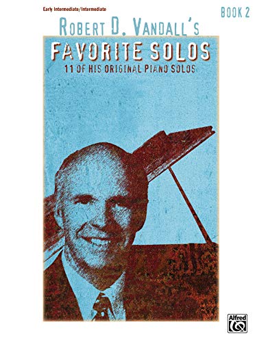 Robert D. Vandall's Favorite Solos, Bk 2: 12 of His Original Piano Solos