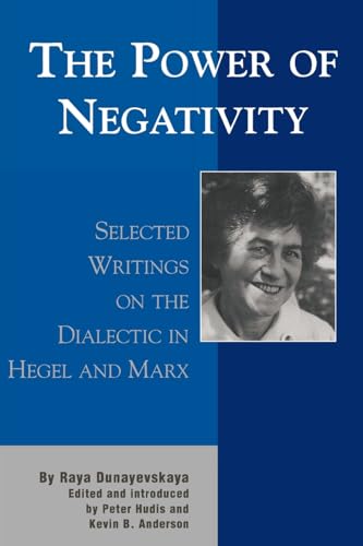 Power of Negativity : Selected Writings on the Dialectic in Hegel and Marx