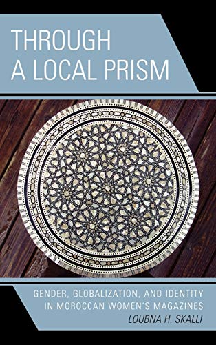 Through a Local Prism: Gender, Globalization, and Identity in Moroccan Women's Magazines