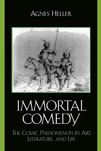 Immortal Comedy : The Comic Phenomenon in Art, Literature, And Life