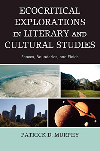 Ecocritical Explorations in Literary and Cultural Studies: Fences, Boundaries, and Fields
Ecocritical Explorations in Literary and Cultural Studies: Fences, Boundaries, and Fields