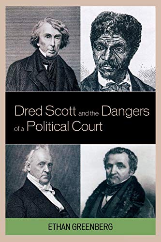Dred Scott and the Dangers of a Political Court (Lexington Books)