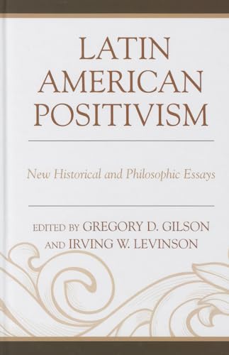 Latin American Positivism: New Historical and Philosophic Essays