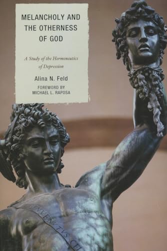 Melancholy and the Otherness of God: A Study in the Genealogy, Hermeneutics, and Therapeutics of Depression
Melancholy and the Otherness of God: A Study in the Genealogy, Hermeneutics, and Therapeutics of Depression