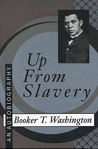 Up From Slavery (the Autobiography of Booker T. Washington)