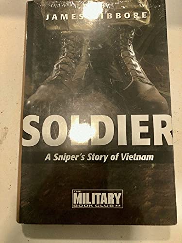 Soldier: A sniper's story of Vietnam : an original story of that war like it really was
Soldier: A sniper's story of Vietnam : an original story of that war like it really was