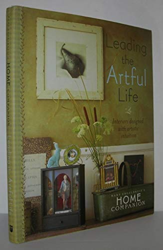 Leading The Artful Life: Mary Engelbreit's Home Companion, Interiors Designed with Artistic Intui...
