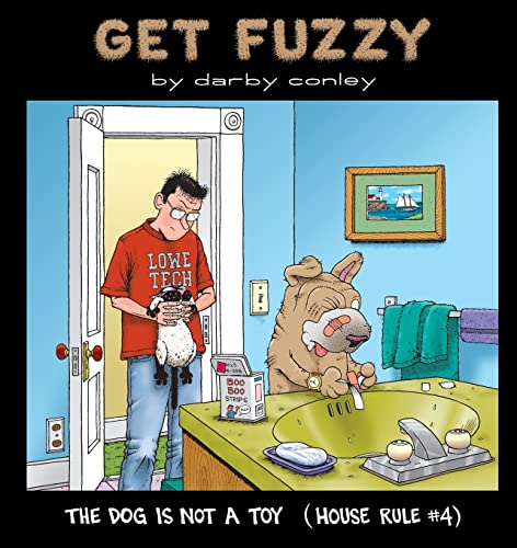 Get Fuzzy: The Dog is Not a Toy (House Rule #4)