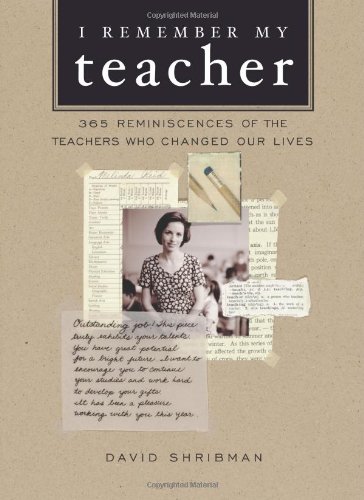IREMEMBER MY TEACHER : 365 Reminiscences of the Teachers Who Changed Our Lives