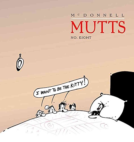 Mutts #8: I Want to Be the Kitty! *