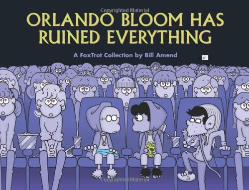 Orlando Bloom Has Ruined Everything: A FoxTrot Collection (Volume 30)