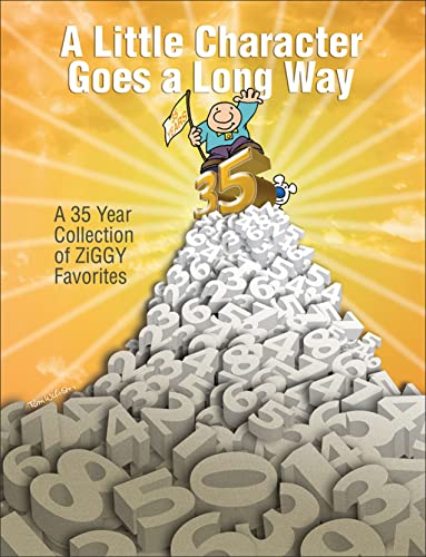 A Little Character Goes a Long Way: A 35-Year Collection of Ziggy Favorites (Volume 30)
A Little Character Goes a Long Way: A 35-Year Collection of Ziggy Favorites (Volume 30)