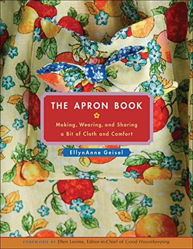 The Apron Book - Making, Wearing, and Sharing a Bit of Cloth and Comfort