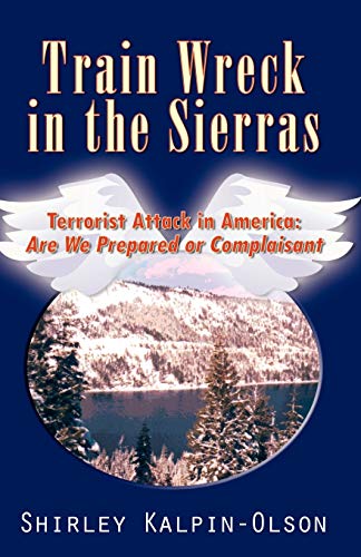Train Wreck in the Sierras: Terrorist Attack in America - Are We Prepared or Complaisant