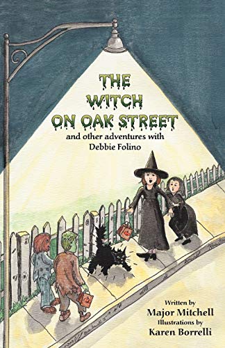 The Witch On Oak Street And Other Adventures With Debbie Folino