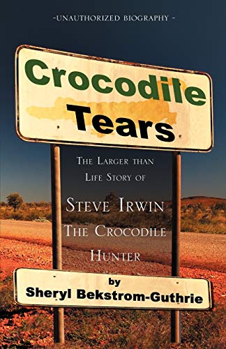 Crocodile Tears: The Larger Than Life Story of Steve Irwin, the Crocodile Hunter
Crocodile Tears: The Larger Than Life Story of Steve Irwin, the Crocodile Hunter