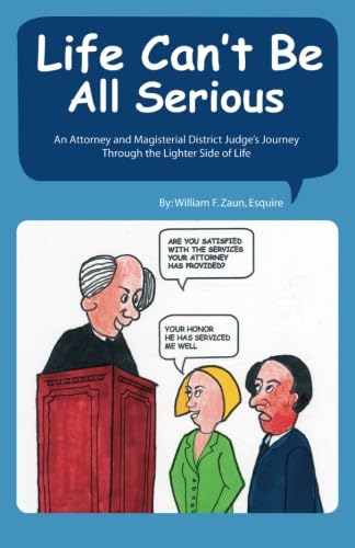 Life Can't Be All Serious: An Attorney and Magisterial District Judge's Journey Through the Light...